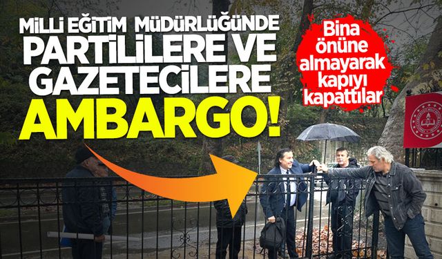 Milli Eğitim Müdürlüğünde partililere ve gazetecilere ambargo!