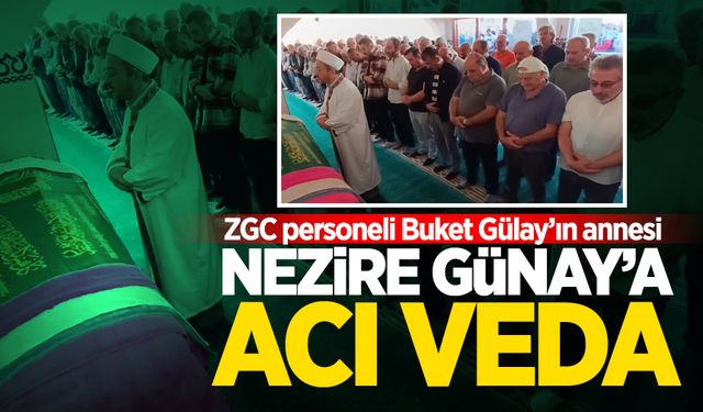 Nezire Günay son yolculuğuna uğurlandı