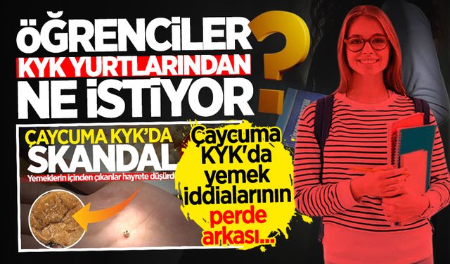 Öğrenciler KYK yurtlarından ne istiyor? Çaycuma KYK'da yemek iddialarının perde arkası...