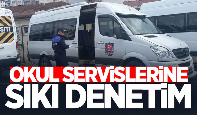 Okul servislerine sıkı denetim