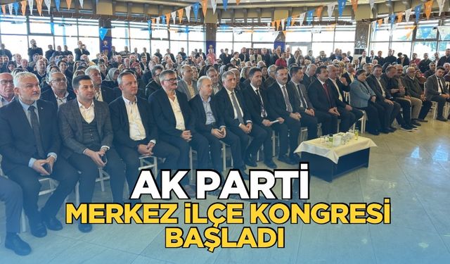 AK Parti Merkez İlçe Kongresi başladı: Tek adaylı kongre!