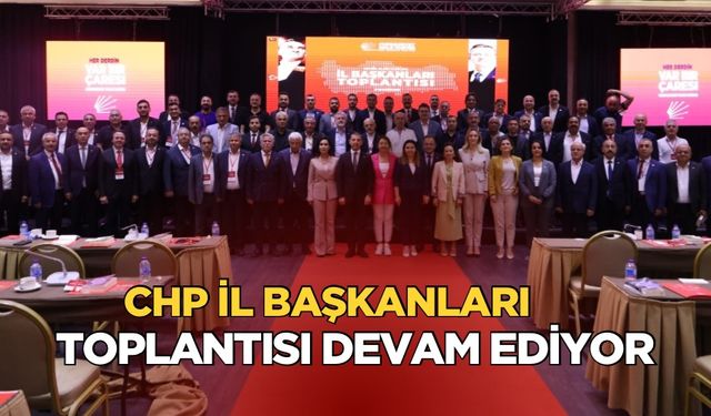 CHP İl Başkanları toplantısı Bodrum’da gerçekleşti!