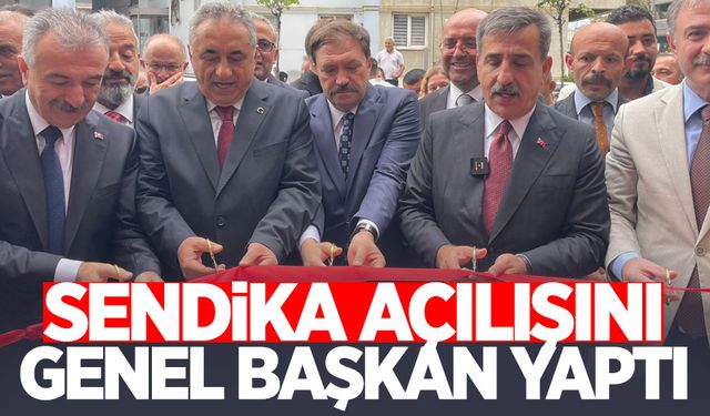 Sendika açılışını genel başkan yaptı