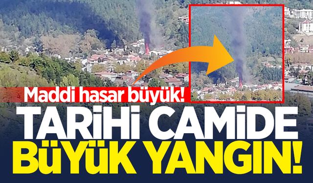 Tarihi camide yangın çıktı! Maddi hasar büyük