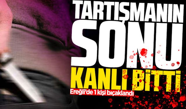 Tartışmanın sonu kanlı bitti: 1 kişi bıçaklandı!