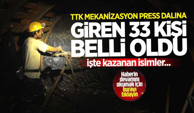 TTK Mekanizasyon Press dalına alınacak 33 kişi belli oldu