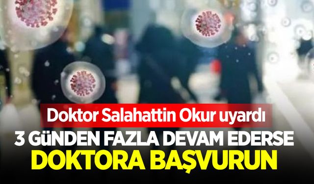 Bu belirtilere dikkat! 3 günden fazla devam ederse doktora başvurun