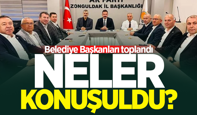 Zonguldak'ta Belediye Başkanları toplandı