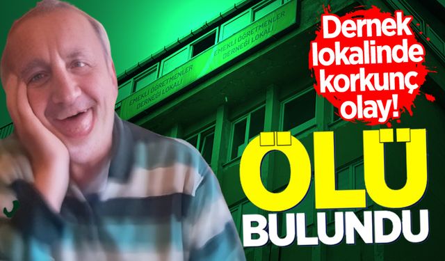 Zonguldak'ta korkunç olay: Öğretmenler Derneği Lokali'nde ölü bulundu!