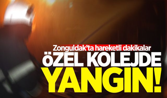 Zonguldak'ta özel kolejde yangın