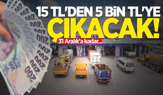 15 TL'den 5 bin TL'ye çıkacak!