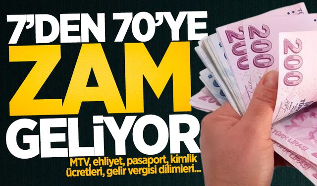 7'den 70'e zam geliyor! MTV, ehliyet, pasaport, kimlik ücretleri, gelir vergisi dilimleri...