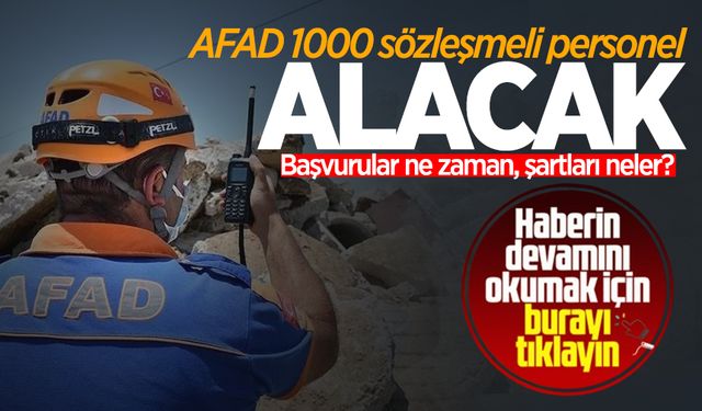 AFAD 1000 sözleşmeli personel alımı yapacak: Başvurular ne zaman, şartları neler?