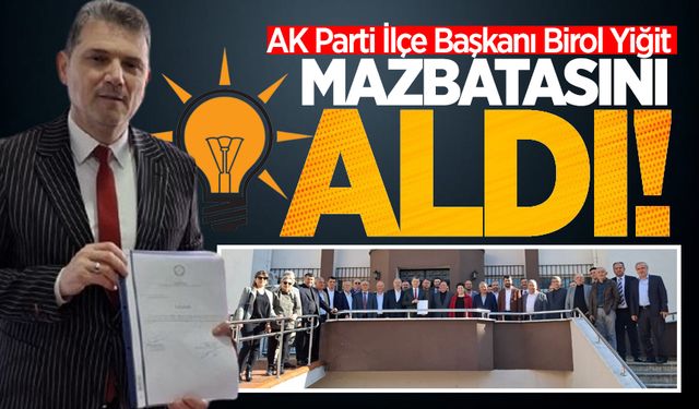 AK Parti İlçe Başkanı Birol Yiğit, mazbatasını aldı