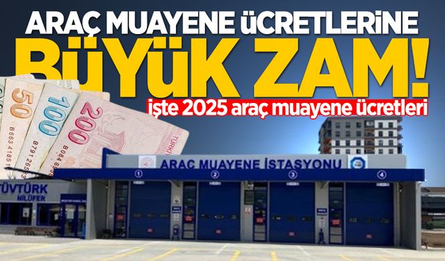 Araç muayene ücretlerine büyük zam! İşte 2025 araç muayene ücretleri