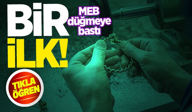 Bir ilk! MEB düğmeye bastı