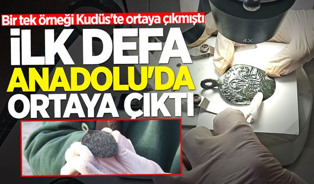 Bir tek örneği Kudüs'te ortaya çıkmıştı, ilk defa Anadolu'da ortaya çıktı