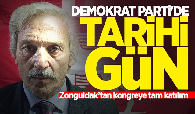 Demokrat Parti'de tarihi gün: Zonguldak'tan kongreye tam katılım!