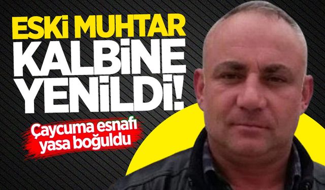 Eski muhtar Yüksel Ünsal kalbine yenildi