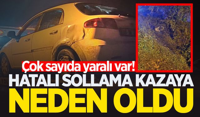 Hatalı sollama kazaya neden oldu: Çok sayıda yaralı var!