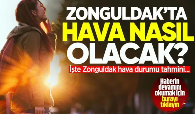 Zonguldak'ta bugün hava nasıl olacak? İşte 18 Kasım Pazartesi günü Zonguldak hava durumu...