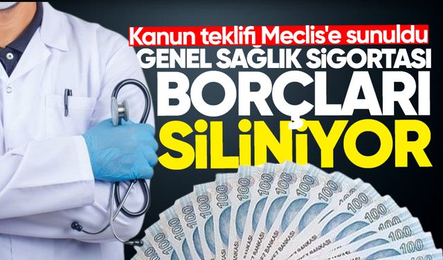 Kanun teklifi Meclis'e sunuldu: Genel Sağlık Sigortası borçları siliniyor!