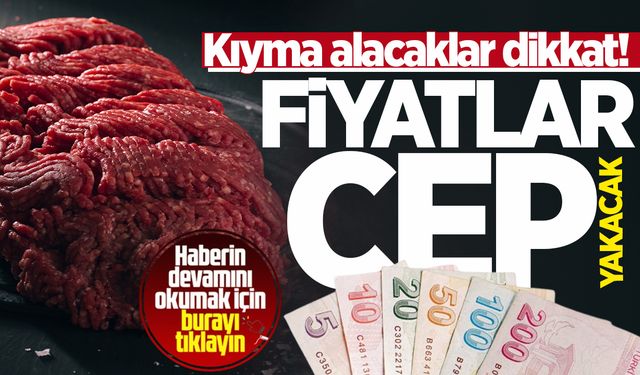 Kıyma alacaklar dikkat! Yıl sonunda fiyatlar cep yakacak