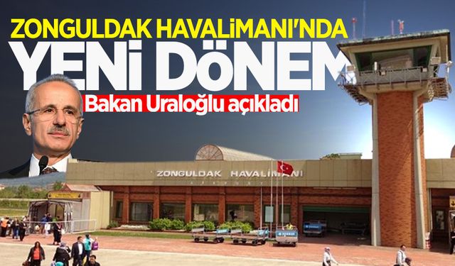 Zonguldak Havalimanı'nda yeni dönem: Bakan Uraloğlu açıkladı