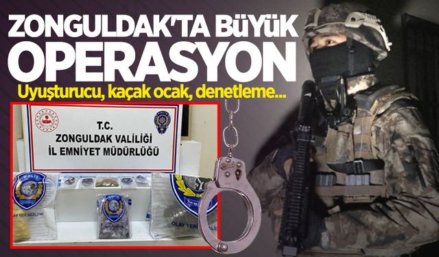 Zonguldak'ta büyük operasyon: Uyuşturucu, kaçak ocak, denetleme...