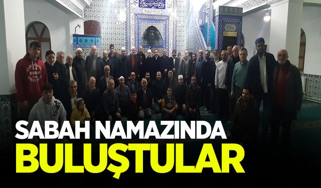 Sabah namazında buluştular