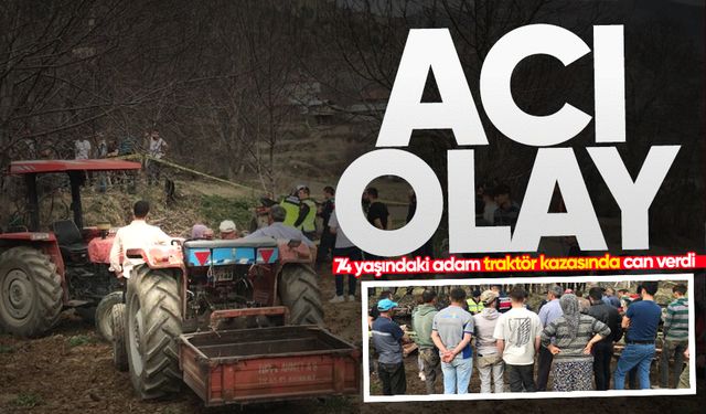 74 yaşındaki adam traktör kazasında can verdi