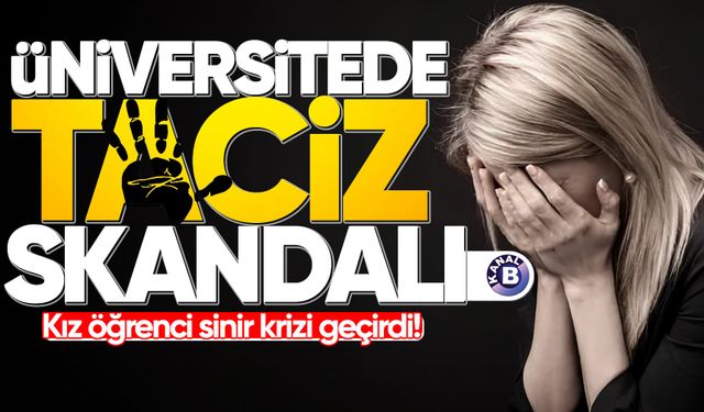 Bülent Ecevit Üniversitesi'nde taciz skandalı: Kız öğrenci sinir krizi geçirdi!