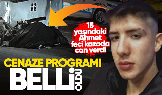 Feci kazada ölen Ahmet Can'ın cenaze programı belli oldu