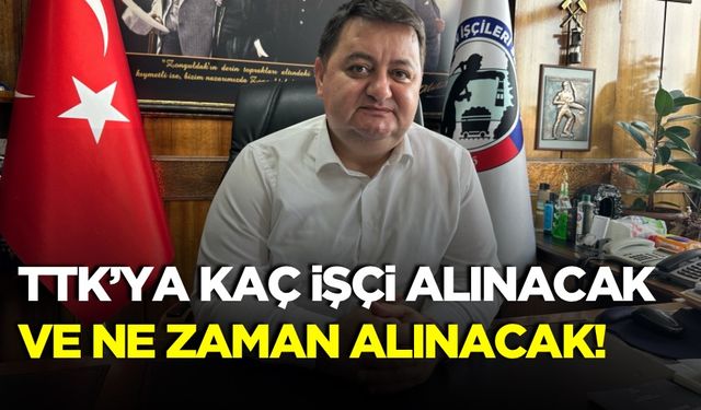 TTK’ya İşçi alımı müjdesi sonrası Yeşilden ilk açıklama:”Hayırlı olsun!”