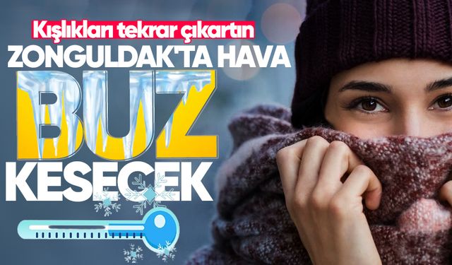 Kışlıkları tekrar çıkartın: Zonguldak'ta hava buz kesecek!