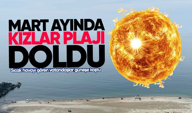 Mart ayında Kızlar Plajı doldu taştı