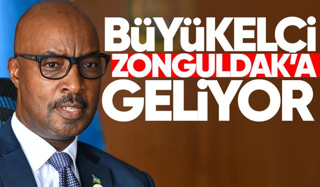 Ruanda Büyükelçisi Zonguldak'a geliyor!