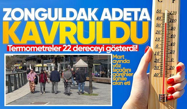 Zonguldak mart ayında adeta kavruldu: Termometreler 22 dereceyi gösterdi!