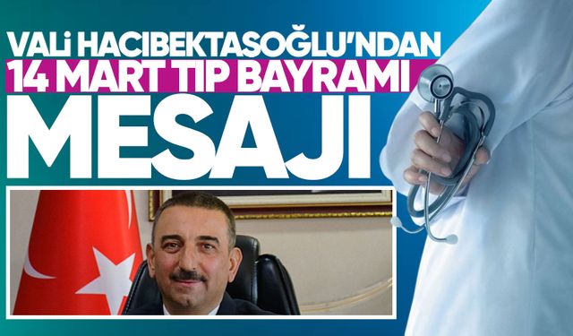 Zonguldak Valisi Hacıbektaşoğlu’ndan 14 Mart Tıp Bayramı mesajı
