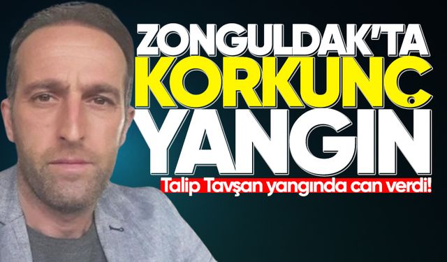 Zonguldak'ta korkunç yangın: Talip Tavşan can verdi!