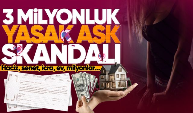 3 milyonluk yasak aşk skandalı! Haciz, senet, icra, ev, milyonlar...