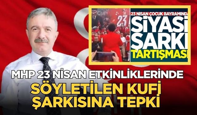MHP 23 Nisan’da çocuklara söyletilen “Kufi” şarkısına tepki gösterdi