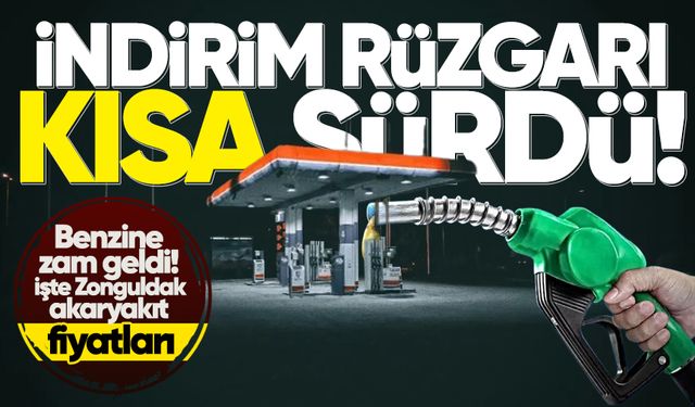 ZONGULDAK AKARYAKIT FİYATLARI | İndirim rüzgarı kısa sürdü: Benzine zam geldi!