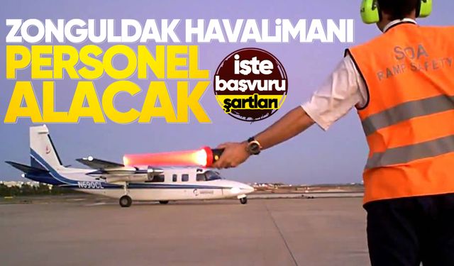 ZONGULDAK HAVALİMANI PERSONEL ALIMI | Havalimanında iş arayanlara müjde! İşte başvuru şartları