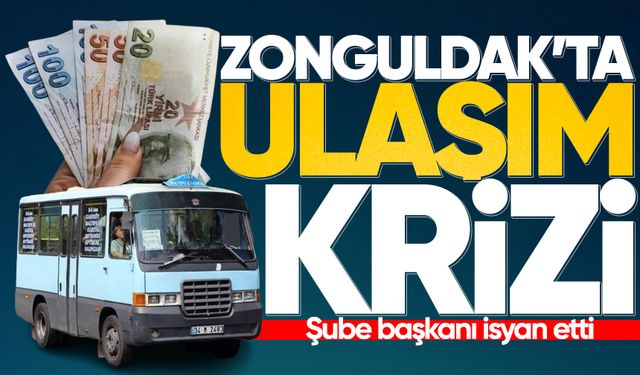 Zonguldak’ta ulaşım krizi: Şube başkanı isyan etti!
