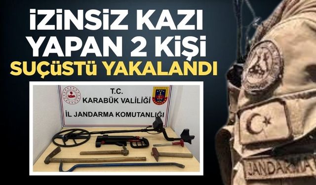 izinsiz kazı yapan 2 kişi suçüstü yakalandı
