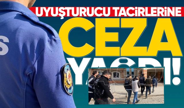 Uyuşturucu tacirlerine mahkemeden ceza yağdı