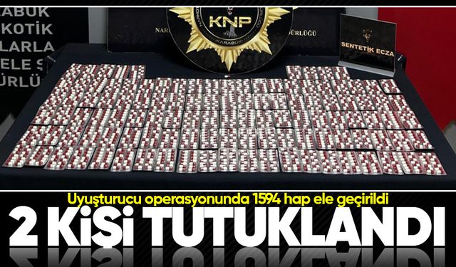 Uyuşturucu operasyonunda 1594 hap ele geçirildi: 2 kişi tutuklandı!