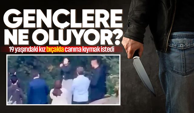 19 yaşındaki kız bıçakla canına kıymak istedi