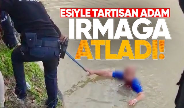 Eşiyle tartışan adam giysileriyle ırmağa atladı